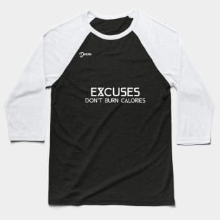 excuses don't burn calories - Dotchs Baseball T-Shirt